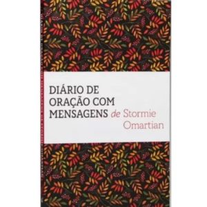 DIÁRIO DE ORAÇÃO COM MENSAGENS DE STORMIE OMARTIAN